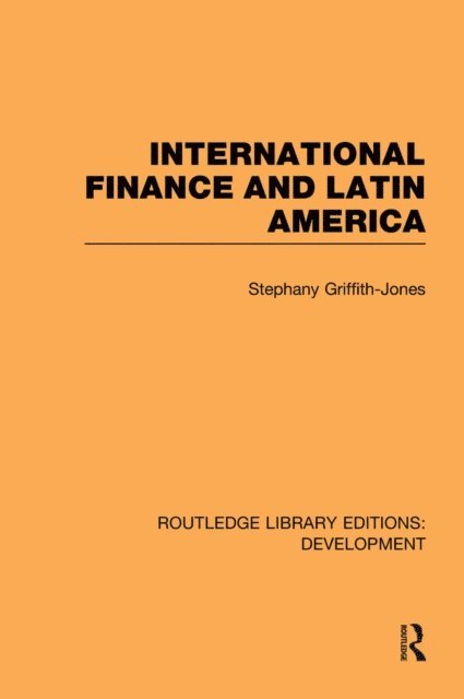 Stephany Griffith-Jones - International Finance and Latin America, E-bok