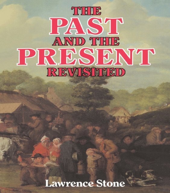 Lawrence Stone - Past and the Present Revisited, E-bok