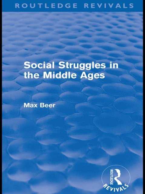 Max Beer - Social Struggles in the Middle Ages (Routledge Revivals), E-bok