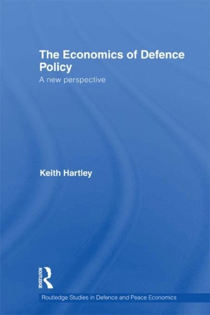 Keith Hartley - Economics of Defence Policy, E-bok