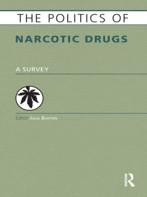 Julia Buxton - Politics of Narcotic Drugs, E-bok