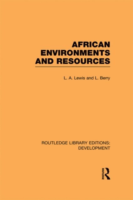 L. Berry, L. A. Lewis - African Environments and Resources, E-bok