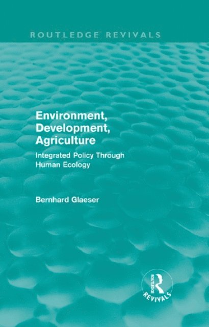Bernhard Glaeser - Environment, Development, Agriculture, E-bok