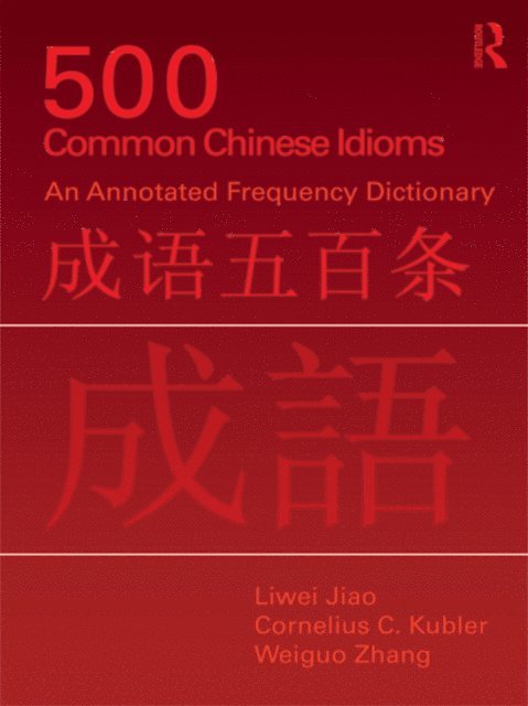 Weiguo Zhang, Cornelius Kubler, Liwei Jiao - 500 Common Chinese Idioms, E-bok
