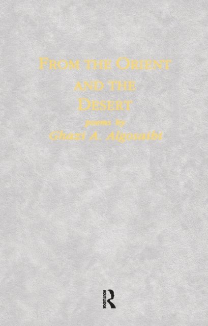 Ghazi A. Algosaibi - From The Orient & The Desert, E-bok