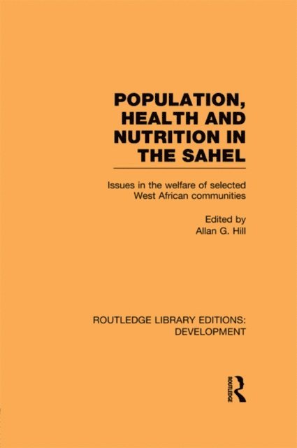Allan G. Hill - Population, Health and Nutrition in the Sahel, E-bok