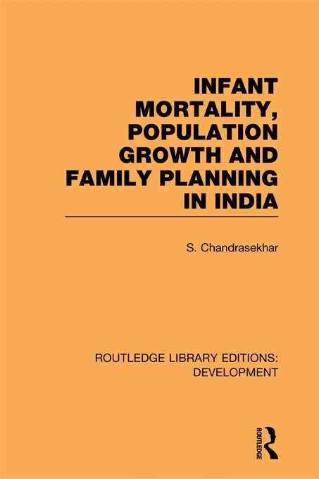 S. Chandrasekhar - Infant Mortality, Population Growth and Family Planning in India, E-bok