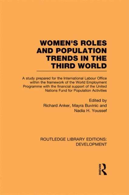 Nadia H. Youssef, Marya Buvinic, Richard Anker - Womens' Roles and Population Trends in the Third World, E-bok