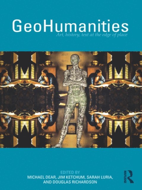 Doug Richardson, Sarah Luria, Jim Ketchum, Michael Dear - GeoHumanities, E-bok