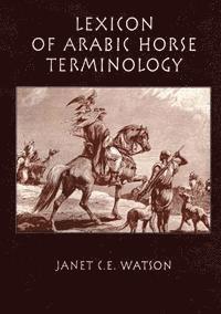 Janet C.E. Watson - Lexicon Of Arabic Horse Terminology, E-bok