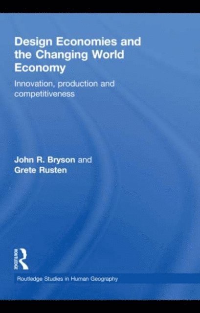 Grete Rusten, John Bryson - Design Economies and the Changing World Economy, E-bok