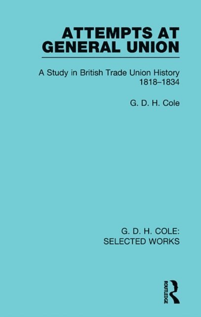 G. Cole - Attempts at General Union, E-bok