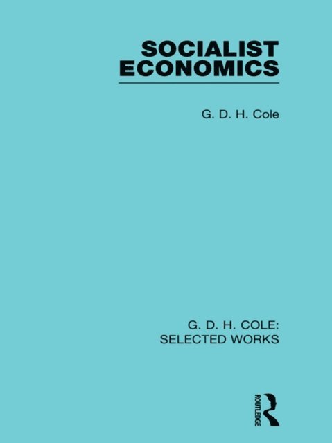 G. Cole - Socialist Economics, E-bok