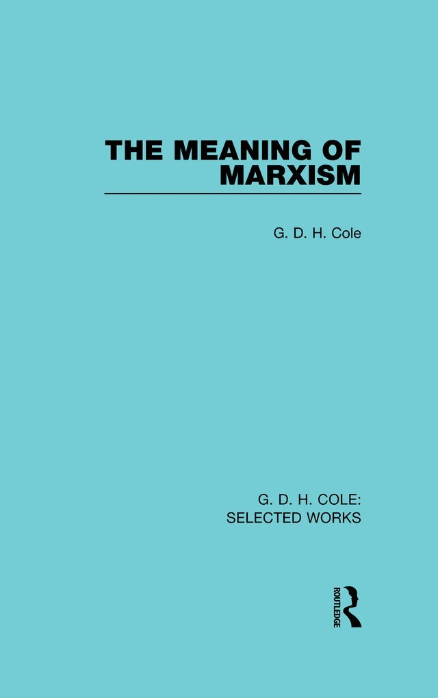 G. Cole - Meaning of Marxism, E-bok