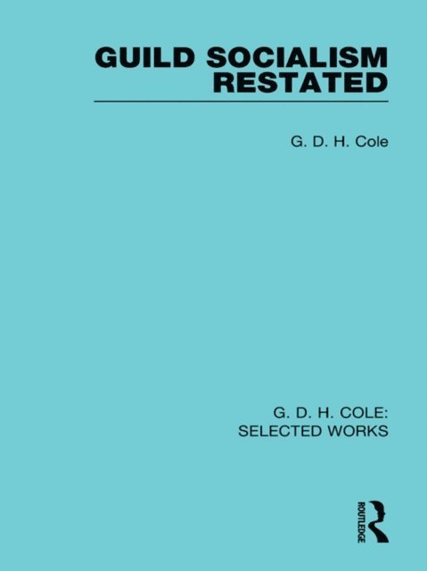 G Cole - Guild Socialism Restated, E-bok