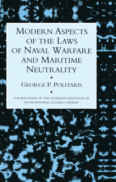 George P. Politakis - Modern Aspects Of The Laws Of Naval Warfare And Maritime Neutrality, E-bok. Tillgänglighet: Lägg i varukorg