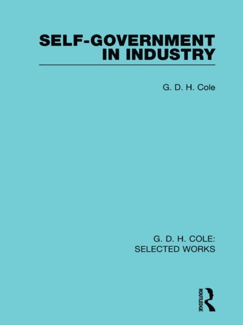 G Cole - Self-Government in Industry, E-bok