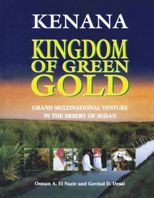 Govind D. Desai, Osman A. El Nazir - Kenana Kingdom of Green Gold, E-bok
