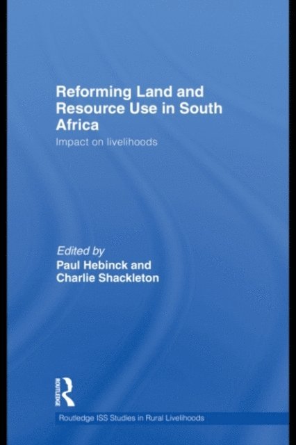 Charlie Shackleton, Paul Hebinck - Reforming Land and Resource Use in South Africa, E-bok