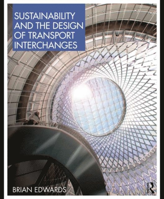 Brian Edwards - Sustainability and the Design of Transport Interchanges, E-bok