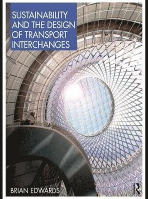 Brian Edwards - Sustainability and the Design of Transport Interchanges, E-bok