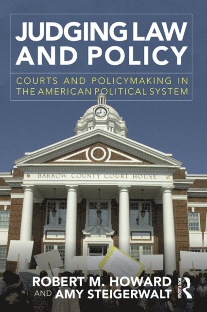Amy Steigerwalt, Robert M. Howard - Judging Law and Policy, E-bok