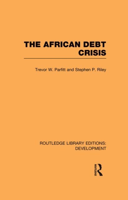 Stephen P. Riley, Trevor W. Parfitt - African Debt Crisis, E-bok