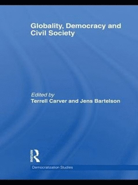 Jens Bartelson, Terrell Carver - Globality, Democracy and Civil Society, E-bok