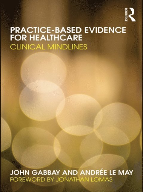Andree le May, John Gabbay - Practice-based Evidence for Healthcare, E-bok