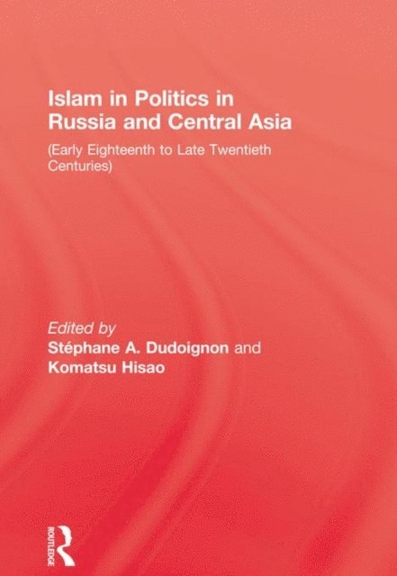 Komatsu Hisao, Stephane A. Dudolgnon - Islam in Politics in Russia and Central Asia, E-bok