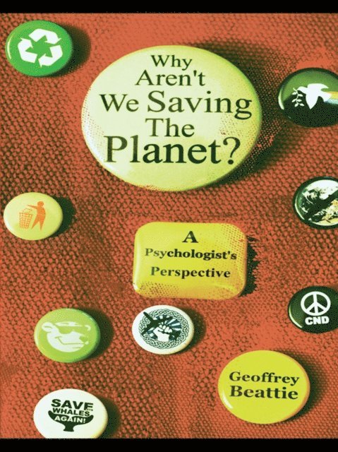 Geoffrey Beattie - Why Aren't We Saving the Planet?, E-bok