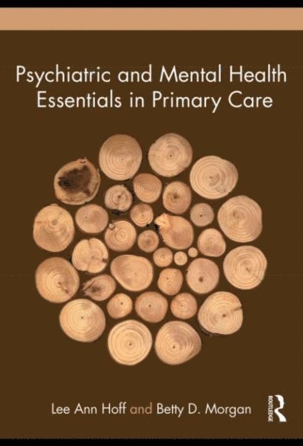 Betty Morgan, Lee Ann Hoff - Psychiatric and Mental Health Essentials in Primary Care, E-bok