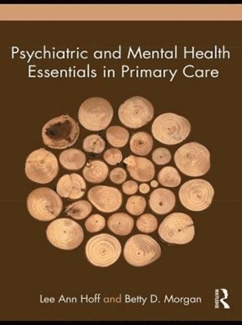 Betty Morgan, Lee Ann Hoff - Psychiatric and Mental Health Essentials in Primary Care, E-bok