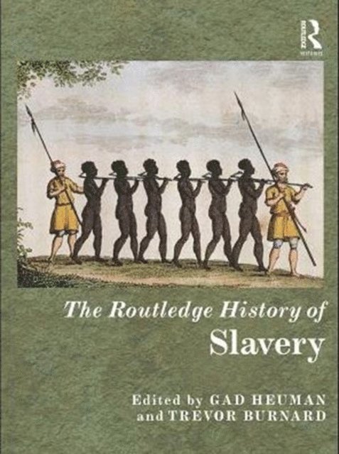 Trevor Burnard, Gad Heuman - Routledge History of Slavery, E-bok