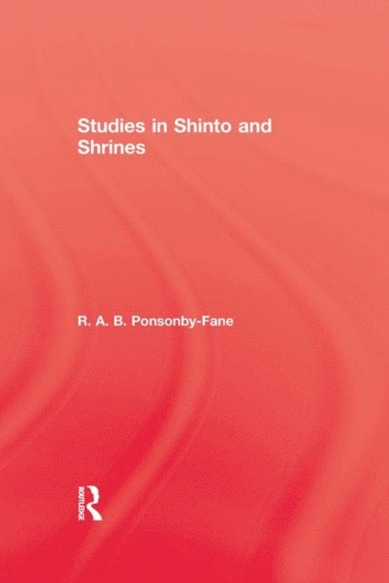 R. A. B. Ponsonby-Fane - Studies In Shinto & Shrines, E-bok