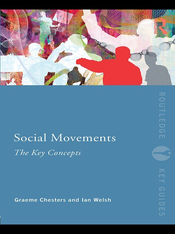 Graeme Chesters, Ian Welsh - Social Movements: The Key Concepts, E-bok