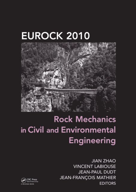 Jean-Francois Mathier, Jean-Paul Dudt, Vincent Labiouse, Jian Zhao - Rock Mechanics in Civil and Environmental Engineering, E-bok