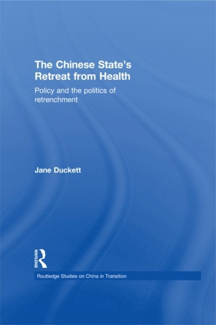 Jane Duckett - Chinese State's Retreat from Health, E-bok