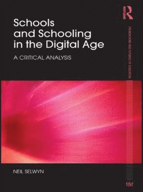 Neil Selwyn - Schools and Schooling in the Digital Age, E-bok