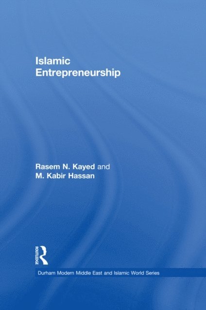 M. Kabir Hassan, Rasem N. Kayed - Islamic Entrepreneurship, E-bok