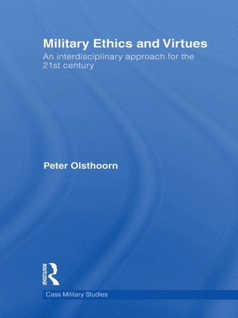 Peter Olsthoorn - Military Ethics and Virtues, E-bok