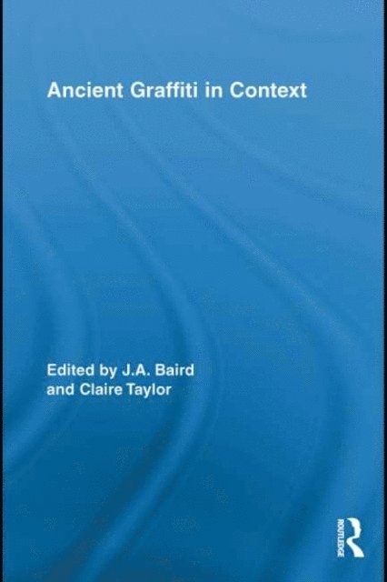 Claire Taylor, Jennifer Baird - Ancient Graffiti in Context, E-bok