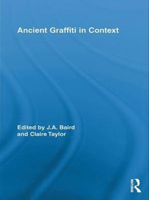 Claire Taylor, Jennifer Baird - Ancient Graffiti in Context, E-bok