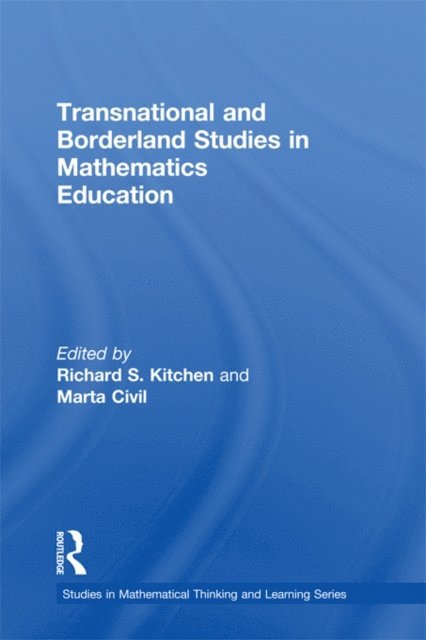Marta Civil, Richard S. Kitchen - Transnational and Borderland Studies in Mathematics Education, E-bok
