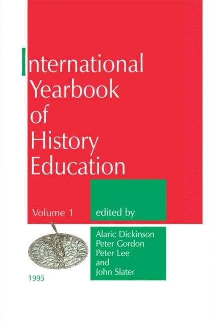 J. Slater, P. Lee, P. Gordon, A. Dickinson - International Yearbook of History Education, E-bok