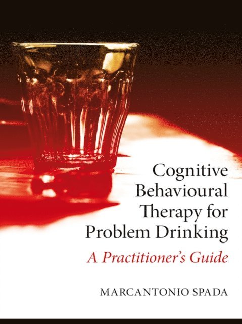 Marcantonio Spada - Cognitive Behavioural Therapy for Problem Drinking, E-bok