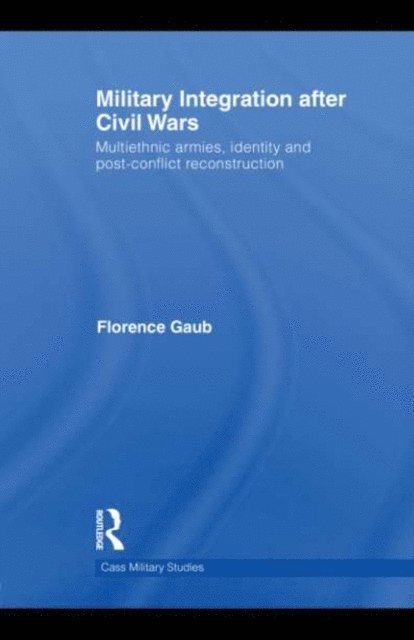 Florence Gaub - Military Integration after Civil Wars, E-bok