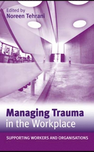 Noreen Tehrani - Managing Trauma in the Workplace, E-bok