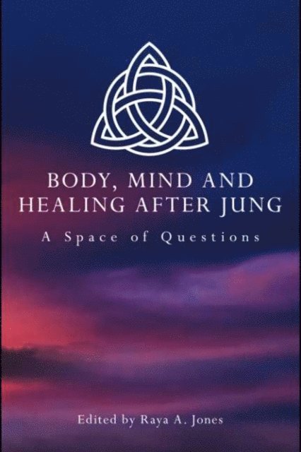 Raya A. Jones - Body, Mind and Healing After Jung, E-bok