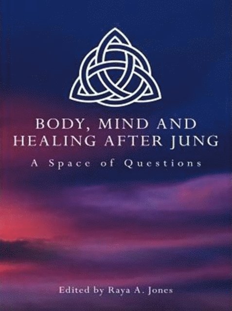 Raya A. Jones - Body, Mind and Healing After Jung, E-bok